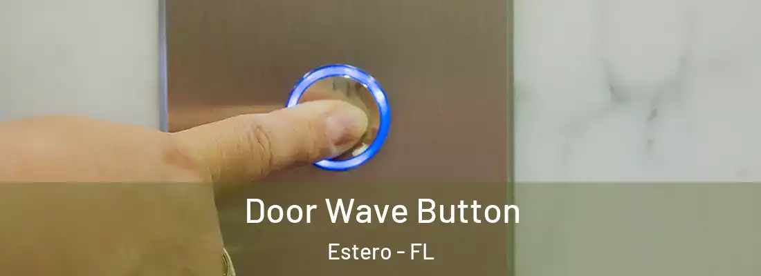  Door Wave Button Estero - FL