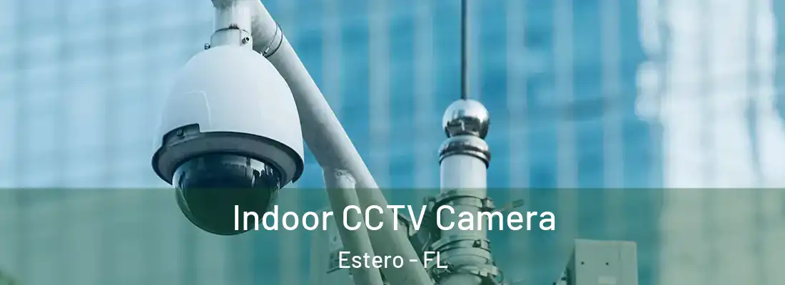  Indoor CCTV Camera Estero - FL